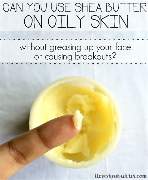 Glow Up Your Oily Skin Game with Shea Butter: The Secret to a Grease-Free Complexion