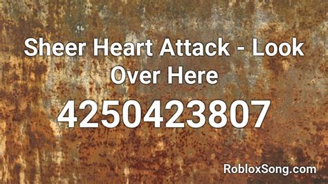 Sheer Heart Attack - Look Over Here Roblox ID - Roblox music codes