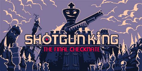 Shotgun King The Final Checkmate trailer, a chess game turned