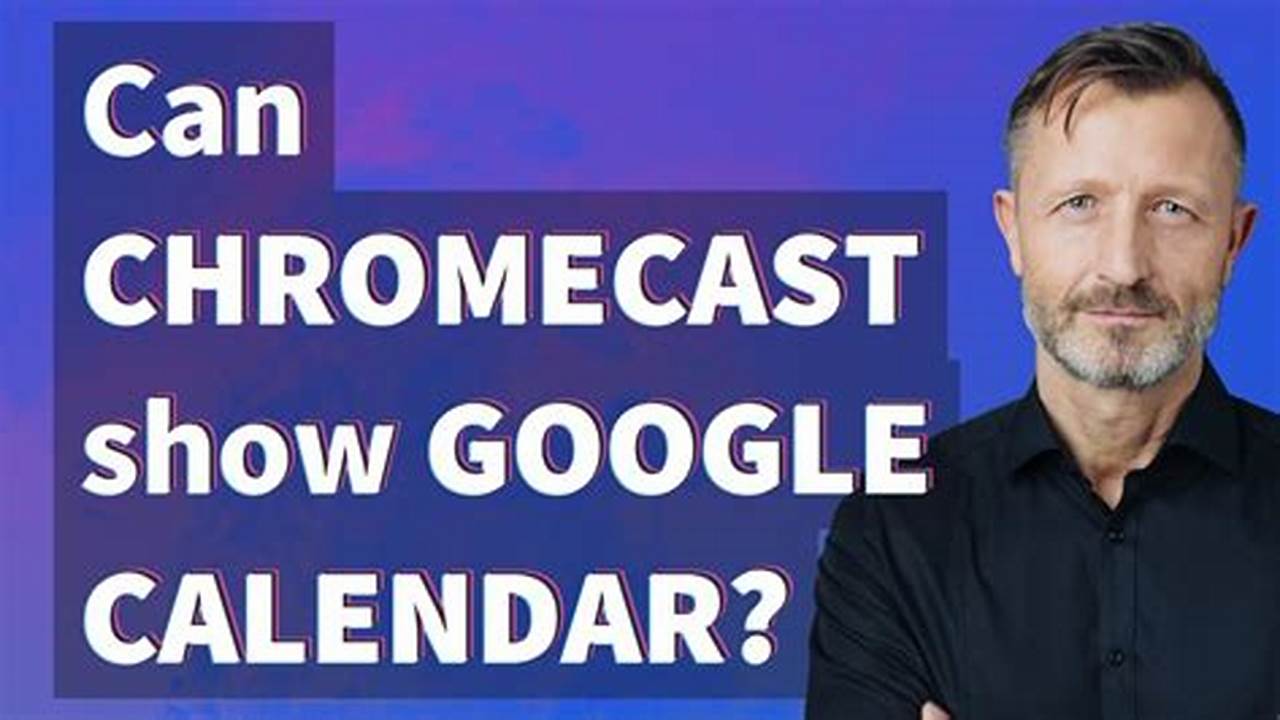 Show Google Calendar On Chromecast