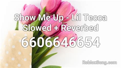 Show Me Up - Lil Tecca Slowed + Reverbed Roblox ID - Roblox 