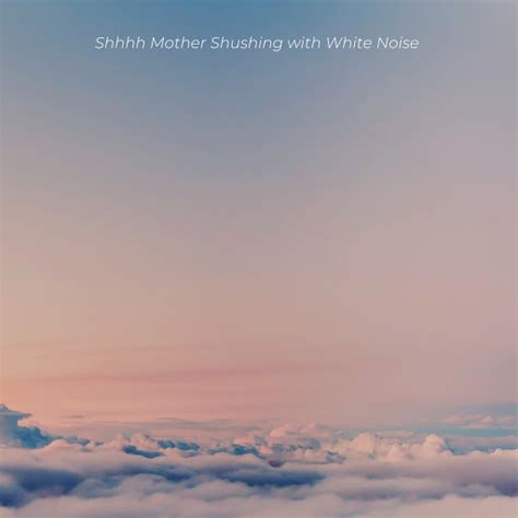 Shushing White Noise