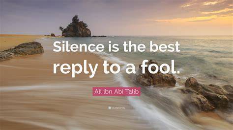 Silence Is The Best Reply To A Fool Meaning