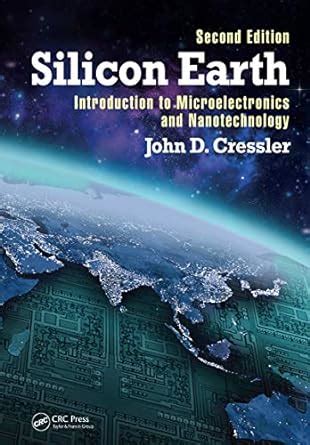 Silicon Earth: Introduction To Microelectronics And Nanotechnology Second Edition