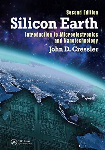 Silicon Earth: Introduction To Microelectronics And Nanotechnology Second Edition Highlights