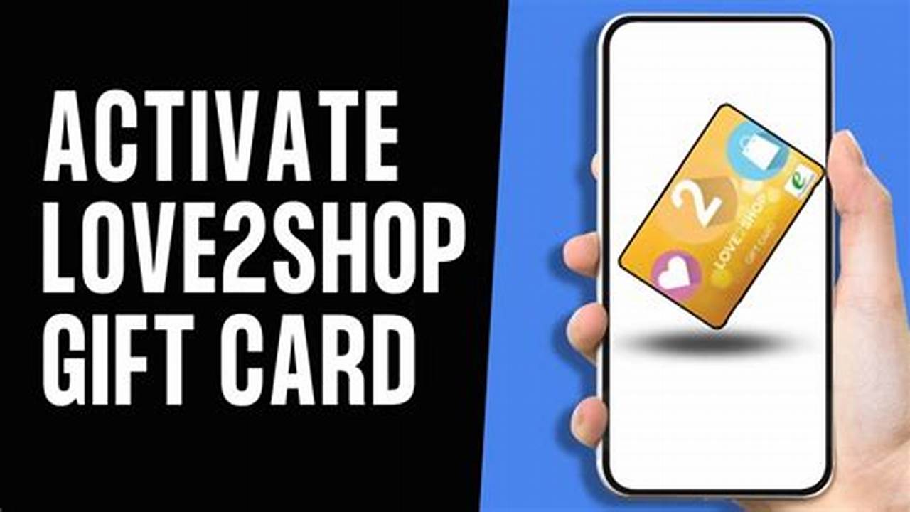 Simple Step By Step Information On How To Activate Your Love2Shop Gift Card., Images
