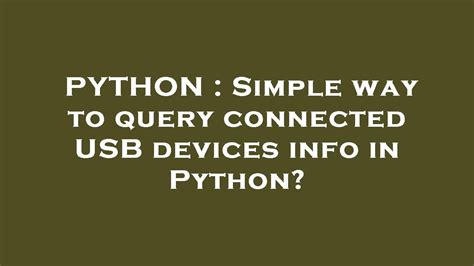 th?q=Simple%20Way%20To%20Query%20Connected%20Usb%20Devices%20Info%20In%20Python%3F - Effortlessly Retrieve USB Device Info using Python