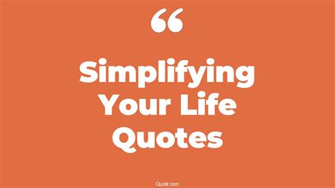 Simplifying Your Life Quotes