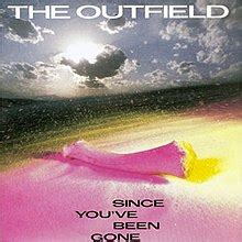 Since You've Been Gone The Outfield Lyrics
