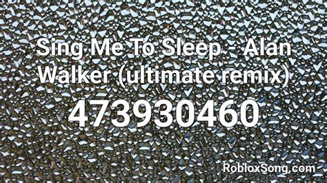 Sing Me To Sleep - Alan Walker (ultimate Remix) Roblox ID - Roblox 