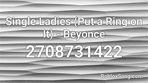 Single Ladies (Put a Ring on It) - Beyonce Roblox ID - Roblox music 