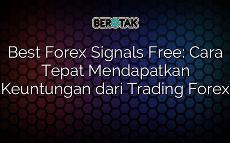 Sinyal Forex: Cara Tepat Mendapatkan Keuntungan Dari Trading