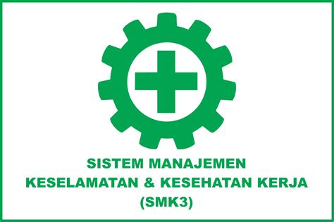 Sistem Manajemen Keselamatan dan Kesehatan Kerja (SMK3)