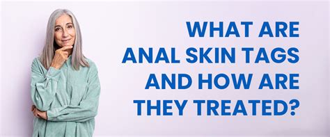 Bid farewell to those pesky skin tags in your bum crack with our expert remedies