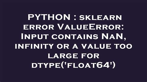 Sklearn Error Valueerror: Input Contains Nan, Infinity Or A Value Too Large For Dtype('Float64')