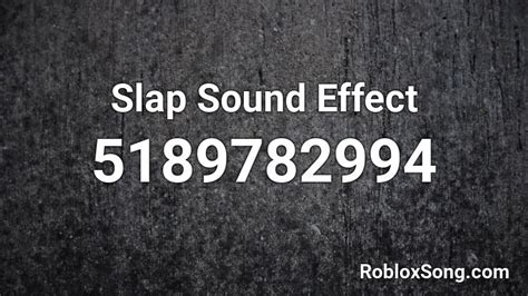 Slap Sound Effect Roblox ID - Roblox music codes