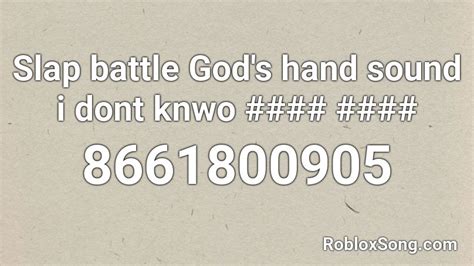 Slap battle God\'s hand sound i dont knwo #### #### Roblox ID