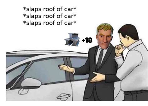Slaps Roof Of Car Meme Template