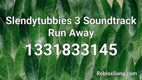 Slendytubbies 3 Soundtrack Run Away Roblox ID