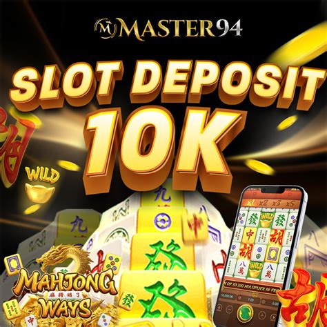 10K Sensasi Bermain Slot dengan Slot Deposito, Keuntungan Besar Tanpa Rasa Khawatir!