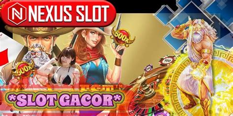 Menguak Cara Menang Besar di Slot Nexus, Game Slot Terbaik dengan Fitur-Fitur Mewah!