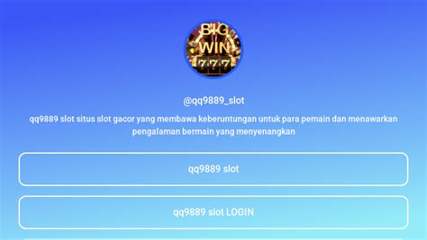 Jangan Lewatkan Kesempatan untuk Menang Besar dengan Slot Qq9889 - Jangan Biarkan Keberuntungan Melewatkanmu!