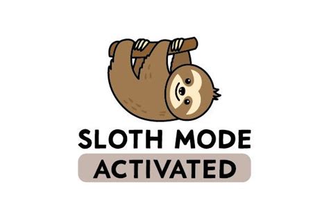 Download Sloth Mode Activated SVG File - SVG Design Cut Files