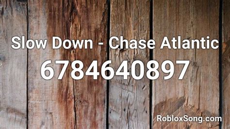 Slow Down - Chase Atlantic Roblox ID - Roblox music codes