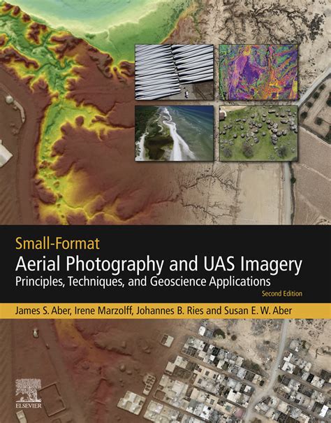 Small-Format Aerial Photography And UAS Imagery: Principles Techniques And Geoscience Applications