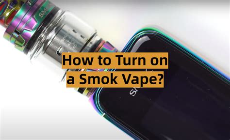 Smok Vape Pen How To Turn On