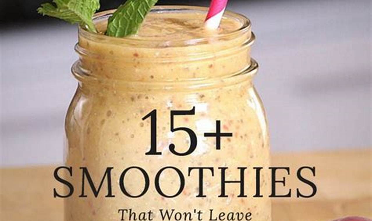 10 Smoothie Recipes To Keep You Full