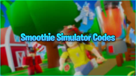 Smoothie Simulator Codes - Roblox - June 2023 -