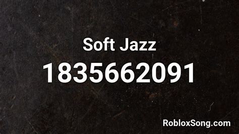 Soft Jazz Roblox ID - Roblox music codes