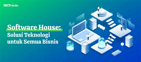 Software House: Solusi & Tips Memilih Terbaik
