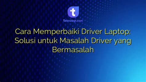 Solusi 1: Memperbaharui Driver