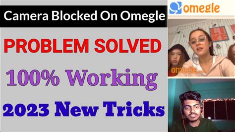 Solutions for Omegle Camera Block
