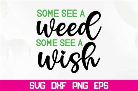 Download Some See a Weed, Some See a... SVG File - SVG Design Cameo