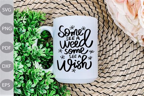 Download Some See a Weed, Some See a... SVG File - SVG Design Crafts