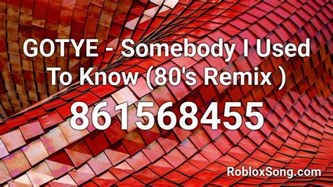 Somebody That I Used To Know - Gotye Roblox Id - Roblox Music 