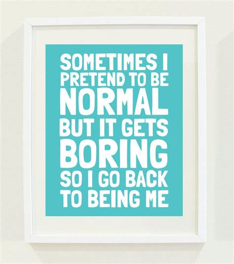 Sometimes I Pretend To Be Normal Meaning