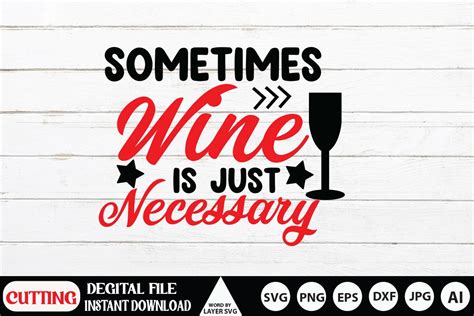 Download Sometimes Wine is Just Necessary SVG File - SVG Design Commercial Use DXF Files