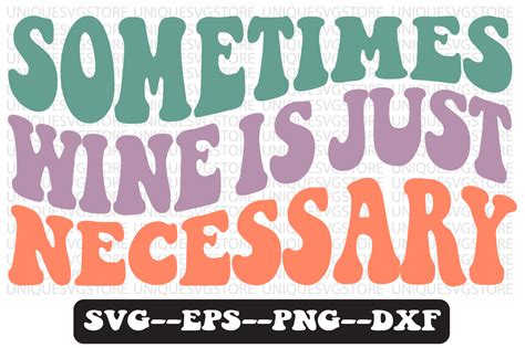 Download Sometimes Wine is Just Necessary SVG File - SVG Design Printable