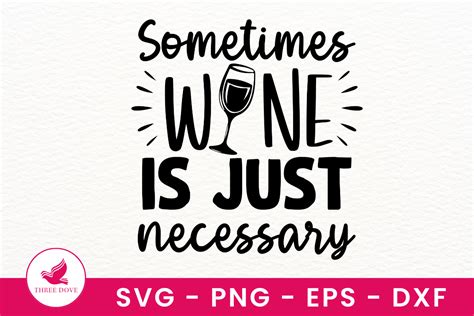 Download Sometimes Wine is Just Necessary SVG File - SVG Design for Cricut Machine