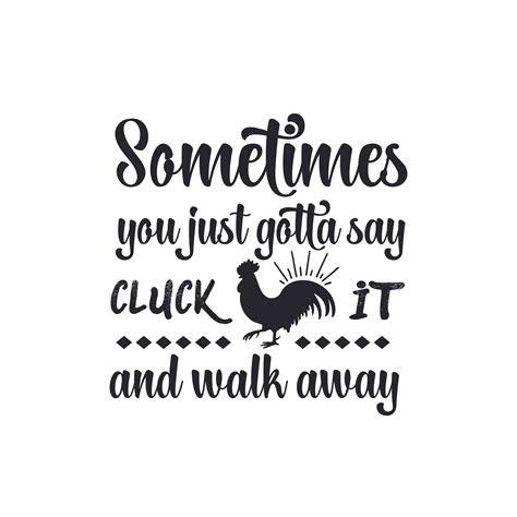 Download Sometimes You Just Gotta Say Cluck It... SVG File - SVG Design Commercial Use For Crafts