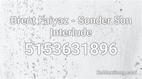 Sonder son - Brent Faiyaz Roblox Id - Roblox Music Codes