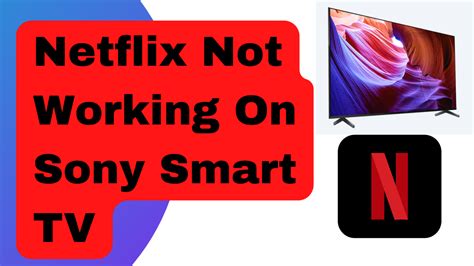 Resolved: Troubleshooting Guide for Sony TV Netflix App Not Working Error