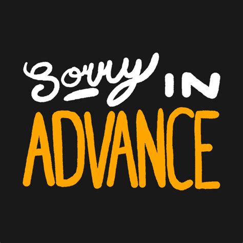 Sorry In Advance T Shirt