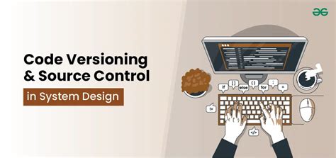Source Code Management and Versioning