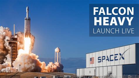 Spacex Targets Saturday For Falcon Heavy Launch Live Stream