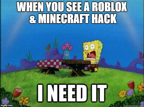 SpongeBob needs the Roblox & Minecraft hacks - Imgflip